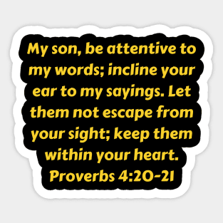 Bible Verse Proverbs 4:20-21 Sticker